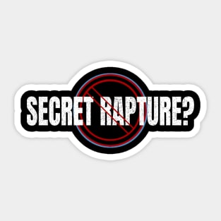 Secret Rapture? No Way Sticker